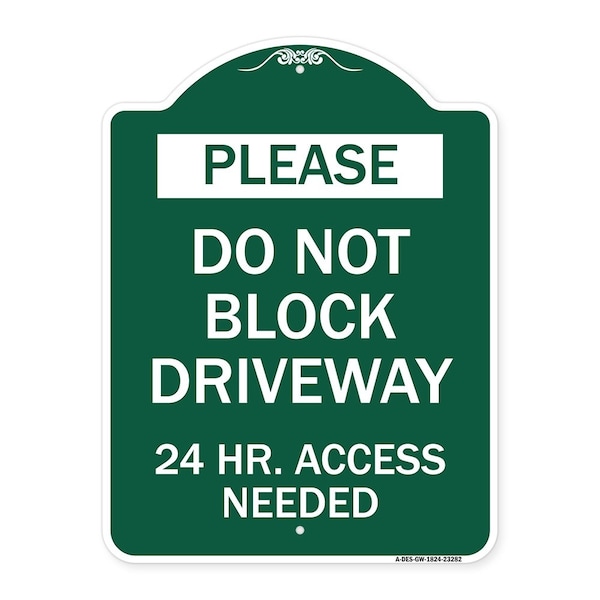 Please Do Not Block Driveway 24 Hour Access Needed, Green & White Alum, 18" x 24", GW-1824-23282